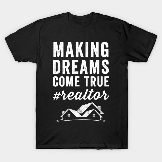 Making dreams come true #realtor T-Shirt by captainmood